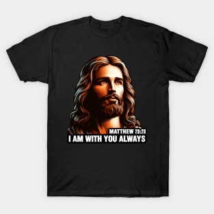 Matthew 28:20 I Am With You Always T-Shirt